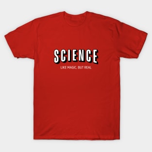 Science Like Magic, But Real T-Shirt